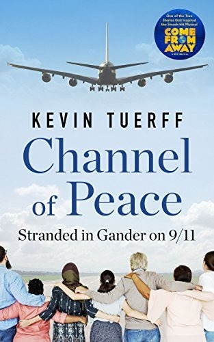 Book : Channel Of Peace Stranded In Gander On 9/11 - Tuerff