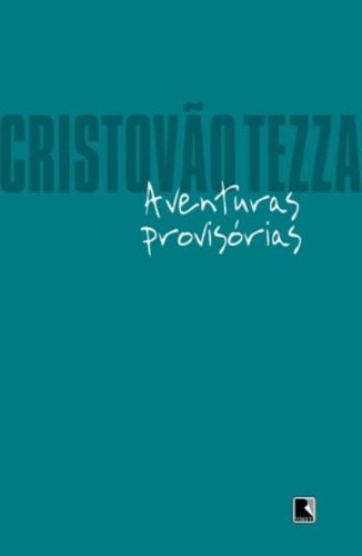 Aventuras provisórias, de Tezza, Cristóvão. Editora Record Ltda., capa mole em português, 2007