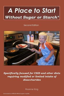 Libro A Place To Start Without Sugar Or Starch: Second Ed...