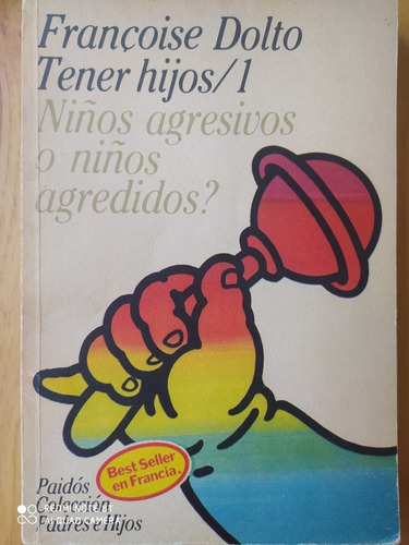 Niños Agresivos O Niños Agredidos 1 / Francoise Dolto