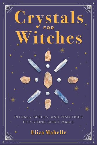 Libro: Crystals For Witches: Rituals, Spells, And Practices 