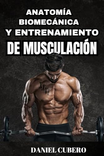 Musculación. Anatomía Y Entrenamiento De Musculación, De Cubero, Daniel. Editorial Independently Published, Tapa Pasta Blanda, Edición 1 En Español, 2023