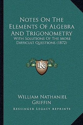 Libro Notes On The Elements Of Algebra And Trigonometry :...