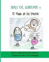 Comprar Krazy Eye, Screecher Y El Hada De Los Dientes : Una Historia De Krazy Eye, De Chris Buckland. Editorial Createspace Independent Publishing Platform, Tapa Blanda En Español