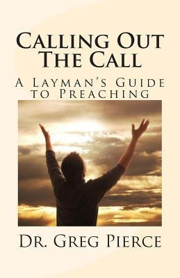 Libro Calling Out The Call : A Layman's Guide To Preachin...