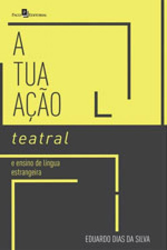 Atuação Teatral E Ensino De Língua Estrangeira, De Silva, Eduardo Dias Da. Editora Paco Editorial, Capa Mole, Edição 1ª Edição - 2017 Em Português