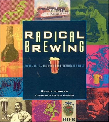 Book : Radical Brewing: Recipes, Tales And World-altering...