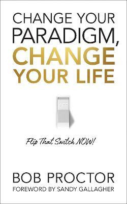 Libro Change Your Paradigm, Change Your Life - Bob Proctor