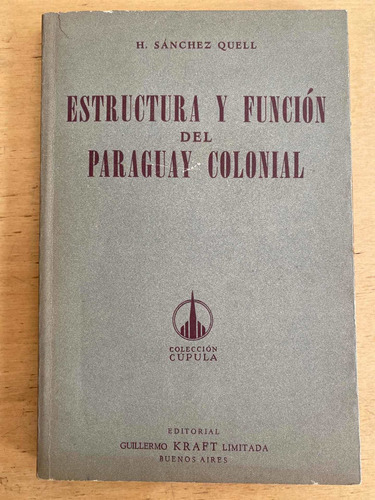 Estructura Y Funcion Del Paraguay Colonial - Sanchez Quell