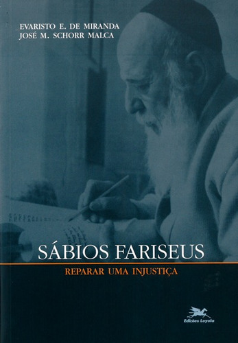 Sábios fariseus: Reparar uma injustiça, de Miranda, Evaristo Eduardo de. Editora Associação Nóbrega de Educação e Assistência Social, capa mole em português, 2001