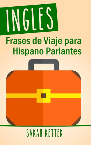 Libro: Ingles: Frases De Viaje Para Hispano Parlantes: Las 1