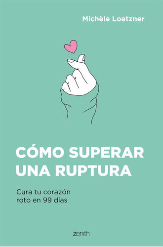 Cómo Superar Una Ruptura, De Michele Loetzner. Editorial Zenith En Español