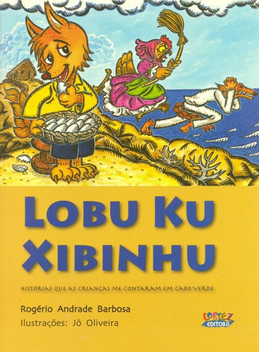 Lobu Ku Xibinhu: histórias que as crianças me contaram em Cabo Verde, de Barbosa, Rogério Andrade. Cortez Editora e Livraria LTDA, capa mole em português, 2013