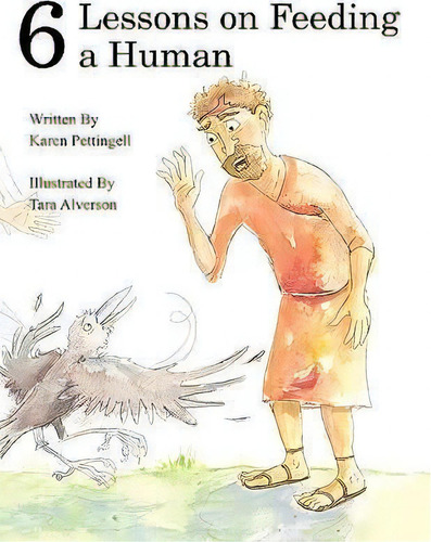 Six Lessons On Feeding A Human, De Karen Pettingell. Editorial Frankie Dove Publishing, Tapa Blanda En Inglés