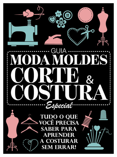 Guia moda moldes - Corte & costura - Especial - Vol. 1: Tudo o que você precisa saber para aprender a costurar sem errar!, de On Line Editora. Editorial IBC - Instituto Brasileiro de Cultura Ltda, capa mole em português, 2018