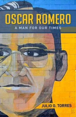 Libro Oscar Romero : A Man For Our Times - Julio O. Torres