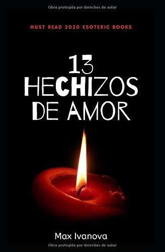 Libro : 13 Hechizos De Amor Cautive Facilmente A Su Ser... 