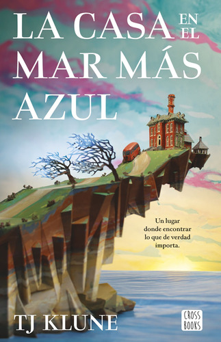 La casa en el mar mas azul, de Klune, TJ. Serie Ficción Editorial Crossbooks México, tapa blanda en español, 2022