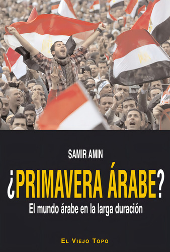 Ãâ¿primavera Ãâ¡rabe?, De Amin, Samir. Editorial El Viejo Topo, Tapa Blanda En Español