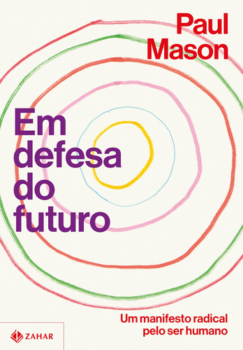 Em defesa do futuro: Um manifesto radical pelo ser humano, de Mason, Paul. Editora Schwarcz SA, capa mole em português, 2020