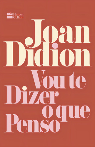 Livro Vou Te Dizer O Que Penso De Joan Didion edição 1 Capa Mole 2023 Em Português Editorial HarperCollins Brasil