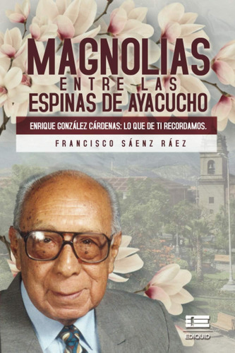 Libro: Magnolias Entre Las Espinas De Ayacucho: Enrique Gonz