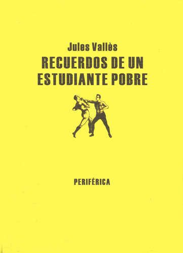Recuerdos De Un Estudiante Pobre, De Vallés, Jules. Editorial Periférica, Tapa Blanda, Edición 1 En Español, 2007