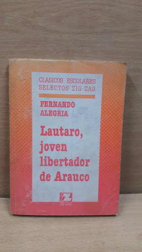 Lautaro,joven Libertador De Arauco Chile De Fernando Alegria