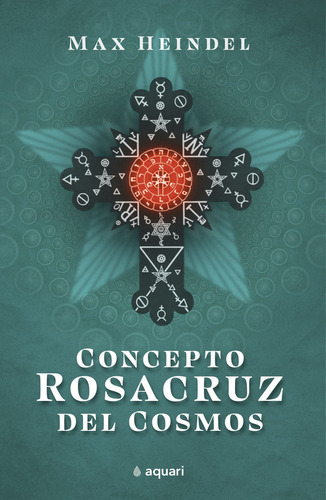 CONCEPTO ROSACRUZ DEL COSMOS, de Max Heindel., vol. 1.0. Editorial Aquari, tapa blanda, edición 1 en español, 2023