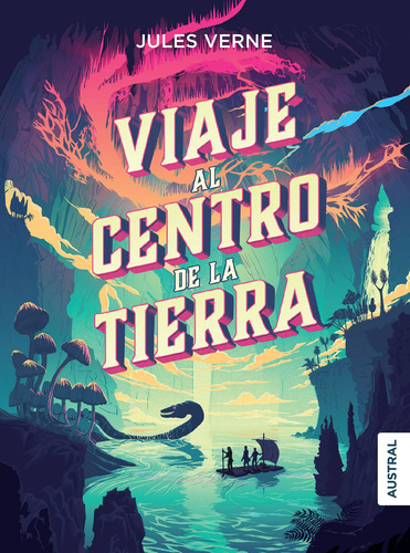 Viaje al centro de la Tierra, de Verne, Jules. Serie Austral Intrépida Editorial Austral México, tapa blanda en español, 2018