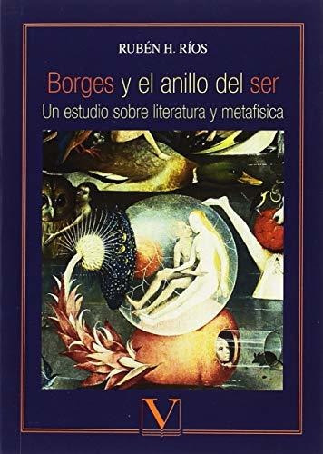 Borges Y El Anillo Del Ser: Un Estudio Sobre Literatura Y Me