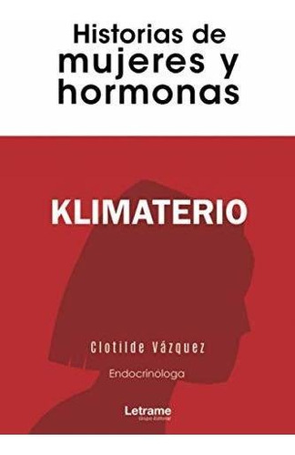 Libro : Klimaterio. Historias De Mujeres Y Hormonas...