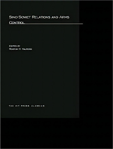 Sino-soviet Relations And Arms Control, De Oran R. Young. Editorial Mit Press Ltd, Tapa Blanda En Inglés