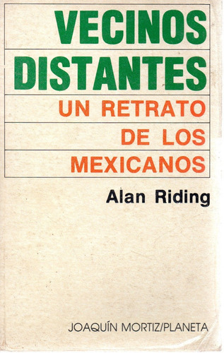 B Alan Riding-vecinos Distantes:un Retrato De Los Mexicanos