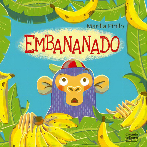 Embananado, de Pirillo, Marilia. Editorial Ciranda na Escola, tapa mole en português