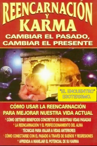 Reencarnación Y Karma/ Cambiar El Pasado, Cambiar El Present