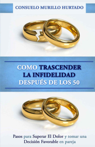 Libro: Como Trascender La Infidelidad Después De Los 50: Pas