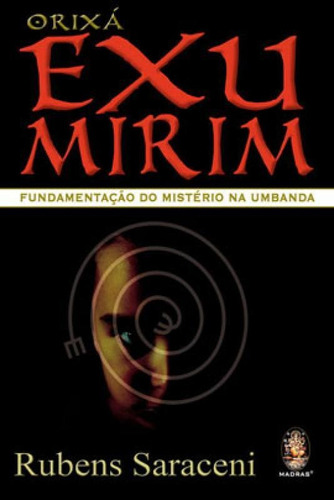 Orixá Exu Mirim: Fundamentação Do Mistério Exu Na Umbanda, De Saraceni, Rubens. Editora Madras, Capa Mole Em Português