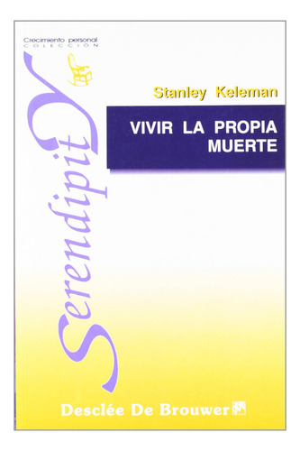 Vivir La Propia Muerte - Stanley Keleman, De Stanley Keleman. Editorial Desclée De Brouwer, Tapa Blanda En Español