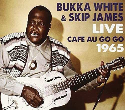 Cd Live At The Cafe Au Go Go - White, Bukka / James, Skip