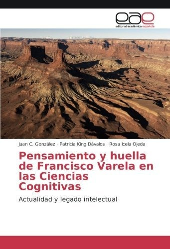 Pensamiento Y Huella De Francisco Varela En Las Ciencias Cog