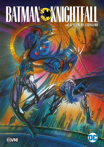 Batman Knightfall Vol. 6: El Fin Del Caballero Ovni Press