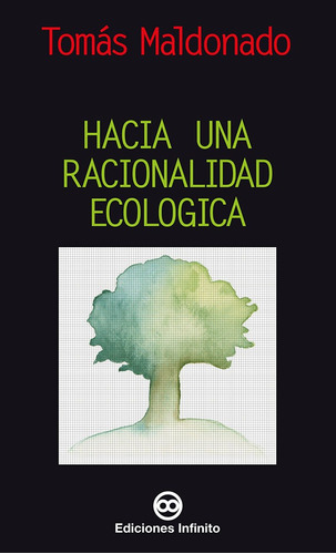 Hacia Una Racionalidad Ecológica - Tomás Maldonado