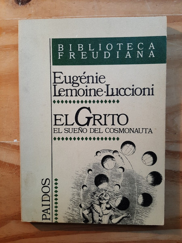 El Grito. El Sueño Del Cosmonauta. Eugénie Lemoine Luccioni