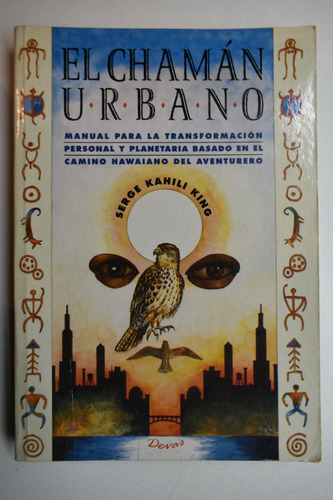 El Chamán Urbano : Manual Para La Transformación Personac140