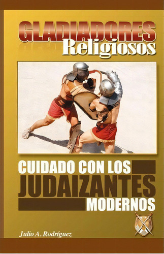 Gladiadores Religiosos, De Julio A Rodriguez. Editorial Nueva Vida, Tapa Blanda En Español