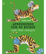 Comprar Aprender con animales: Yoga para niños, de João Caré. The Storyteller Editora Editora Wmf, colección Martins Fontes Ltda, tapa blanda en portugués, 2012
