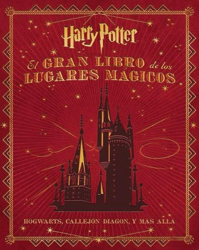 HARRY POTTER - EL GRAN LIBRO DE LOS LUGARES MAGICOS, de Jody Revenson. Editorial NORMA EDITORIAL en español, 2019