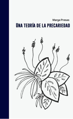 Una Teoria De La Precariedad - Marga Presas - Ed. Halley