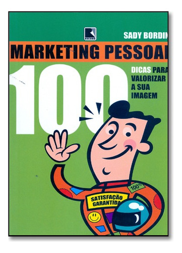 Marketing Pessoal 100 Dicas Para Valorizar A Sua Imagem, De Sady Bordin Filho. Editora Record Em Português